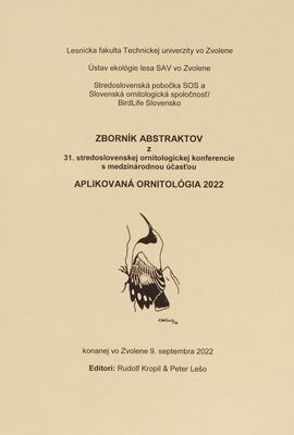 Aplikovaná ornitológia 2022 : zborník abstraktov z 31. stredoslovenskej ornitologickej konferencie s medzinárodnou účasťou konanej vo Zvolene 9. septembra 2022 /