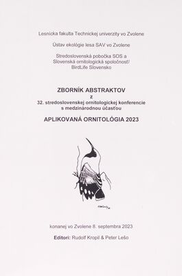 Aplikovaná ornitológia 2023 : zborník abstraktov z 32. stredoslovenskej ornitologickej konferencie s medzinárodnou účasťou konanej vo Zvolene 8. septembra 2023 /
