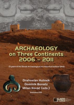 Archaeology on three continents 2006-2011 /