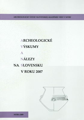 Archeologické výskumy a nálezy na Slovensku v roku 2007 /