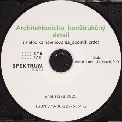 Architektonicko_konštrukčný detail : (metodika navrhovania_zborník prác) /