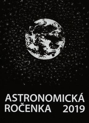 Astronomická ročenka 2019. Ročník XXXIX /