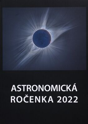 Astronomická ročenka 2022. Ročník XXXXII /