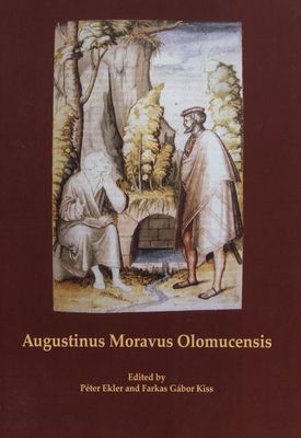 Augustinus Moravus Olomucensis : proceedings of the International symposium to Mark the 500th anniversary of the death of Augustinus Moravus Olomucensis (1467-1513) : 13th November 2013, National Széchényi Library, Budapest /