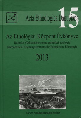 Az Etnológia Központ Évkönyve 2013 /