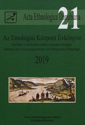 Az Etnológiai Központ Évkönyve 2019 = Ročenka Výskumného centra európskej etnológie = Jahrbuch des Forschungszentrums für Europäische Ethnologie /