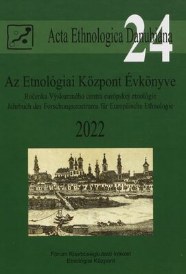 Az Etnológiai Központ Évkönyve 2022 = Ročenka Výskumného centra európskej etnológie 2022 = Jahrbuch des Forschungszentrums für Europäische Ethnologie 2022 /