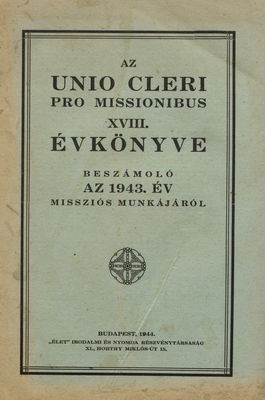 Az Unio Cleri pro Missionibus. XVIII. évkönyve beszámoló az 1943. év.