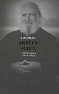 Benediktín Anselm Grün : najdôležitejšie je ostať pokorný /