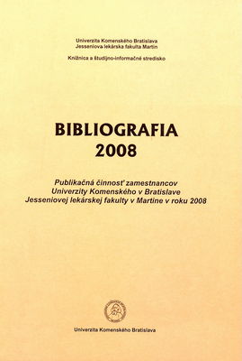 Bibliografia 2008 : publikačná činnosť zamestnancov Univerzity Komenského v Bratislave Jesseniovej lekárskej fakulty v Martine v roku 2008 /