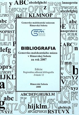 Bibliografia Gemersko-malohontského múzea v Rimavskej Sobote za rok 2007 /