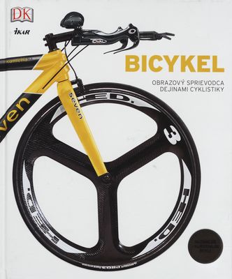 Bicykel : obrazový sprievodca dejinami cyklistiky /