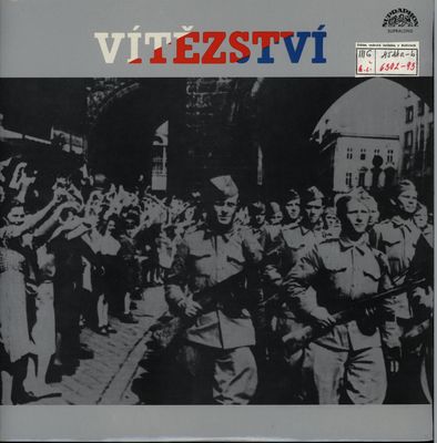 Bojovali za svobodu : 40. výročí vyvrcholení národně osvobozeneckého boje a osvobození Československa Sovětskou armádou 7b Vítězství