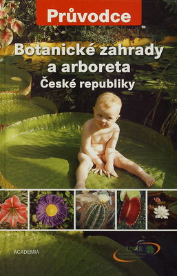 Botanické zahrady a arboreta České republiky /