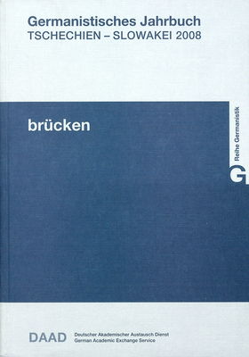 Brücken : germanistisches Jahrbuch Tschechien - Slowakei 2008. Neue Folge 16, 1-2 /