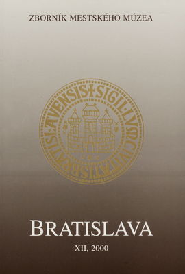 Bratislava : [zborník mestského múzea]. Zväzok XII, 2000 /