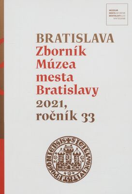 Bratislava : zborník Múzea mesta Bratislavy. 2021, roč. 33 /