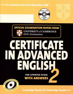 Cambridge certificate in advanced English : with answers : official examination papers from University of Cambridge ESOL Examinations : [for updated exam]. 2.