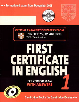Cambridge first certificate in English 1 : with answers : official examination papers from University of Cambridge ESOL examinations.