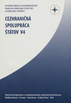 Cezhraničná spolupráca štátov V4 : medzinárodná vedecká konferencia Sládkovičovo - Trnava - Komárno - Svätý Peter - Búč /