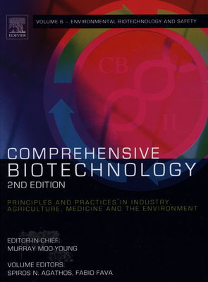 Comprehensive biotechnology : [principles and practices in industry, agriculture, medicine and the environment]. Volume 6, Environmental biotechnology and safety /