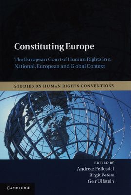 Constituting Europe : the European Court of Human Rights in a national, European, and global context /