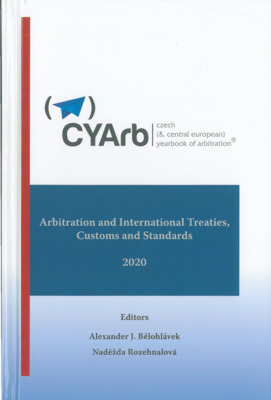 Czech (& Central European) yearbook of arbitration. Volume X, 2020, Arbitration and international treaties, customs and standards /