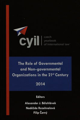 Czech yearbook of international law. Volume V, 2014, The role of governmental and non-governmental organizations in the 21st century /