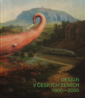 Dějiny českého designu 20. století : instituce moderního designu /