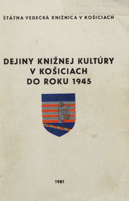 Dejiny knižnej kultúry v Košiciach do roku 1945 : tematická bibliografia /