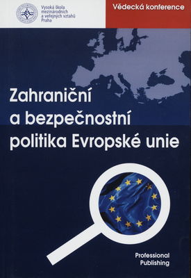 Den Evropy : (zahraniční a bezpečnostní politika Evropské unie) : VI. mezinárodní vědecká konference : .