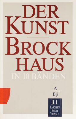 Der Kunst-Brockhaus. : Aktualisierte Taschenbuchausgabe in zehn Bänden. Band 1, A - Bij /