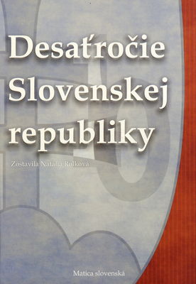 Desaťročie Slovenskej republiky : (venované jubileu štátnej samostatnosti) /
