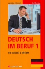 Deutsch im Beruf 1 : 50 cvičení s klíčem : jazyková příručka /
