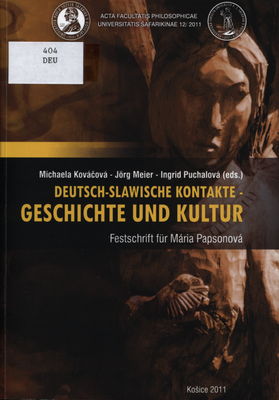 Deutsch-Slawische Kontakte - Geschichte und Kultur : Festschrift für Mária Papsonová /