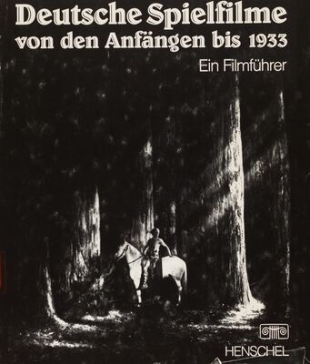Deutsche Spielfilme von den Anfängen bis 1933 : ein Filmführer /