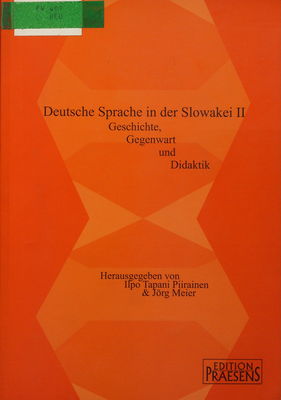 Deutsche Sprache in der Slowakei II : Geschichte, Gegenwart und Didaktik /