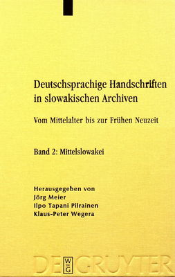 Deutschsprachige Handschriften in slowakischen Archiven : vom Mittelalter bis zur Frühen Neuzeit. Band 2, Mittelslowakei /