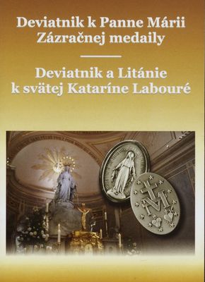 Deviatnik k Panne Márii Zázračnej medaily ; Deviatnik a Litánie k svätej Kataríne Labouré.