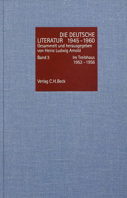 Die deutsche Literatur 1945-1960. Band 3, Im Treibhaus 1953-1956 /