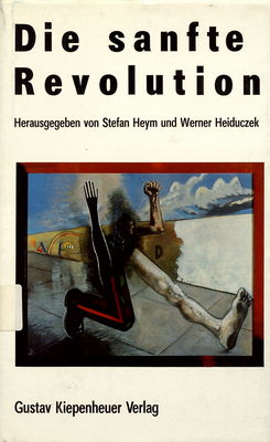 Die sanfte Revolution : Prosa, Lyrik, Protokolle, Erlebnisberichte, Reden /