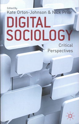 Digital sociology : critiocal perspectives /