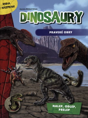 Dinosaury : praveké obry : [kniha s nálepkami] /