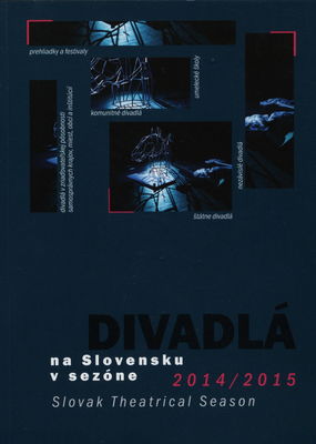 Divadlá na Slovensku v sezóne 2014/2015 : XLIII. ročenka profesionálneho divadelníctva na Slovensku /