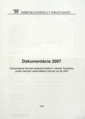 Dokumentácia 2007 : vyhodnotenie činnosti verejných knižníc v okrese Topoľčany podľa hlavných ukazovateľov za rok 2007 /