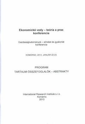 Ekonomické vedy - teória a prax : konferencia : Komárno, 2013. Január 22-23 : program - abstrakty /