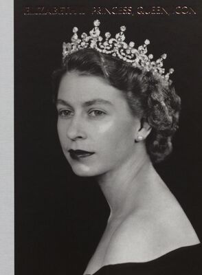 Elizabeth II : princess, queen, icon /