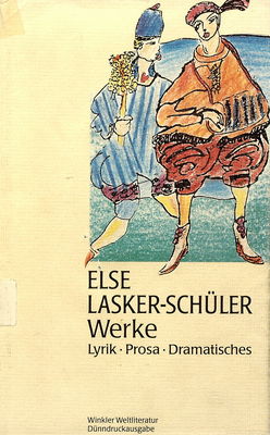 Else Lasker - Schüler Werke : Lyrik. Prosa. Dramatisches /