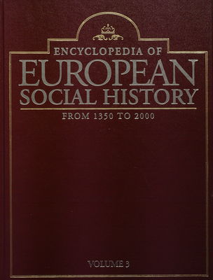 Encyclopedia of European social history from 1350 to 2000. Volume 3 /