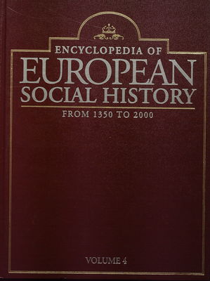 Encyclopedia of European social history from 1350 to 2000. Volume 4 /